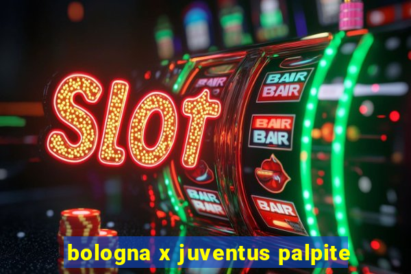 bologna x juventus palpite